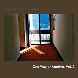 Robin Holcomb's One Way or Another, Vol. 2